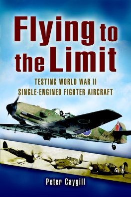 Caygill - Flying to the Limit: Testing World War II Single-engined Fighter Aircraft