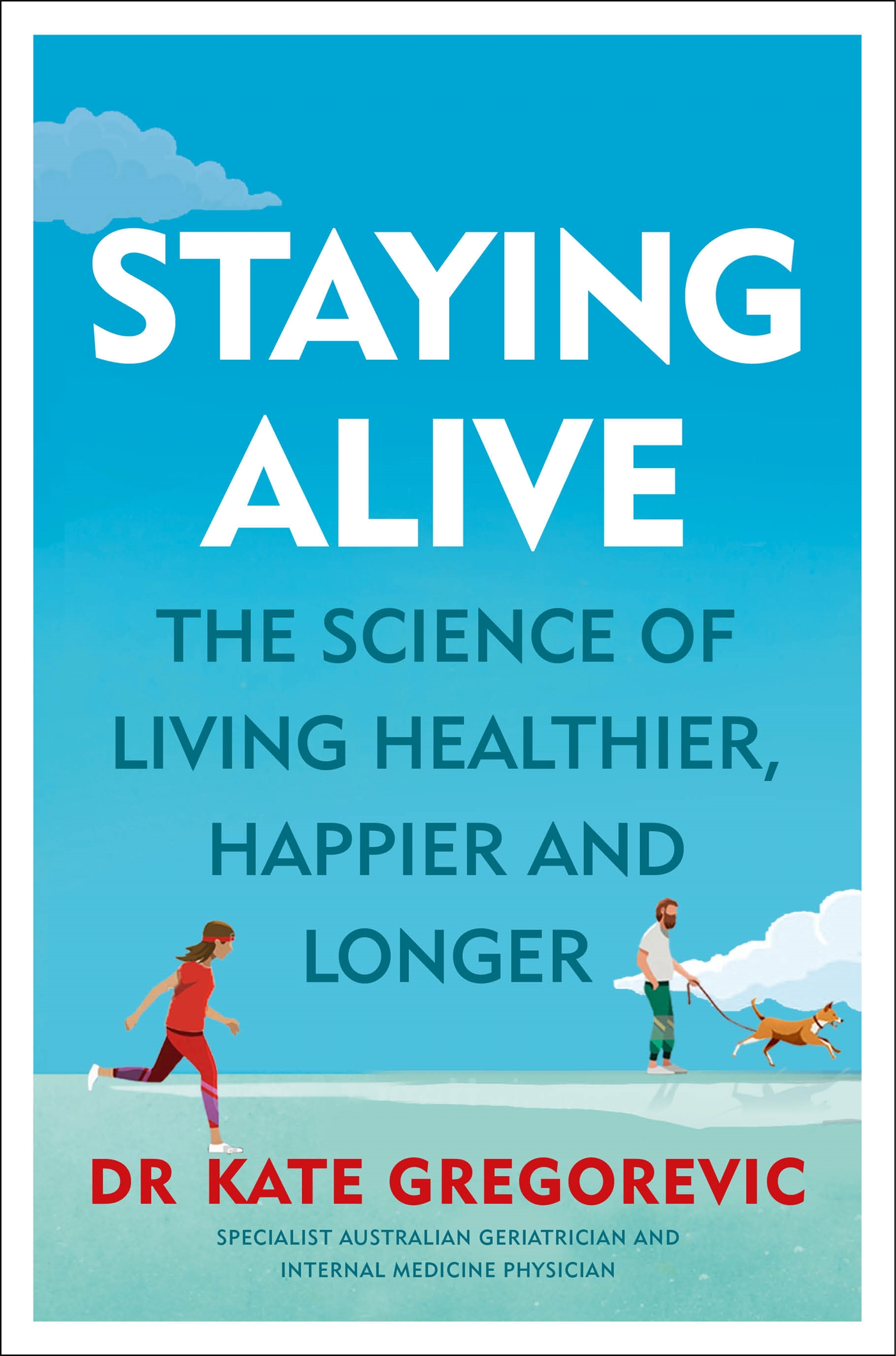 About Staying Alive Discover how to thrive and live better for longer By - photo 1