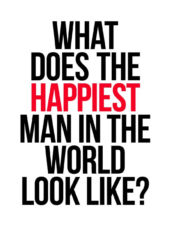 What does the happiest man in the world look like He certainly does not look - photo 7