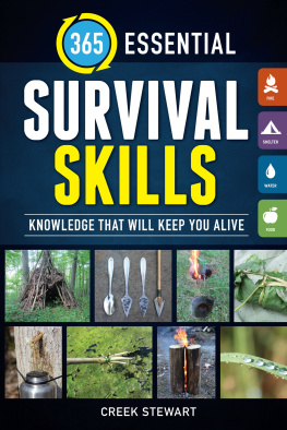 Creek Stewart - 365 Essential Survival Skills: Knowledge That Will Keep You Alive