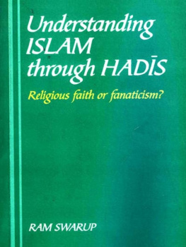 Ram Swarup - Understanding Islam Through Hadis: Religious Faith or Fanaticism?