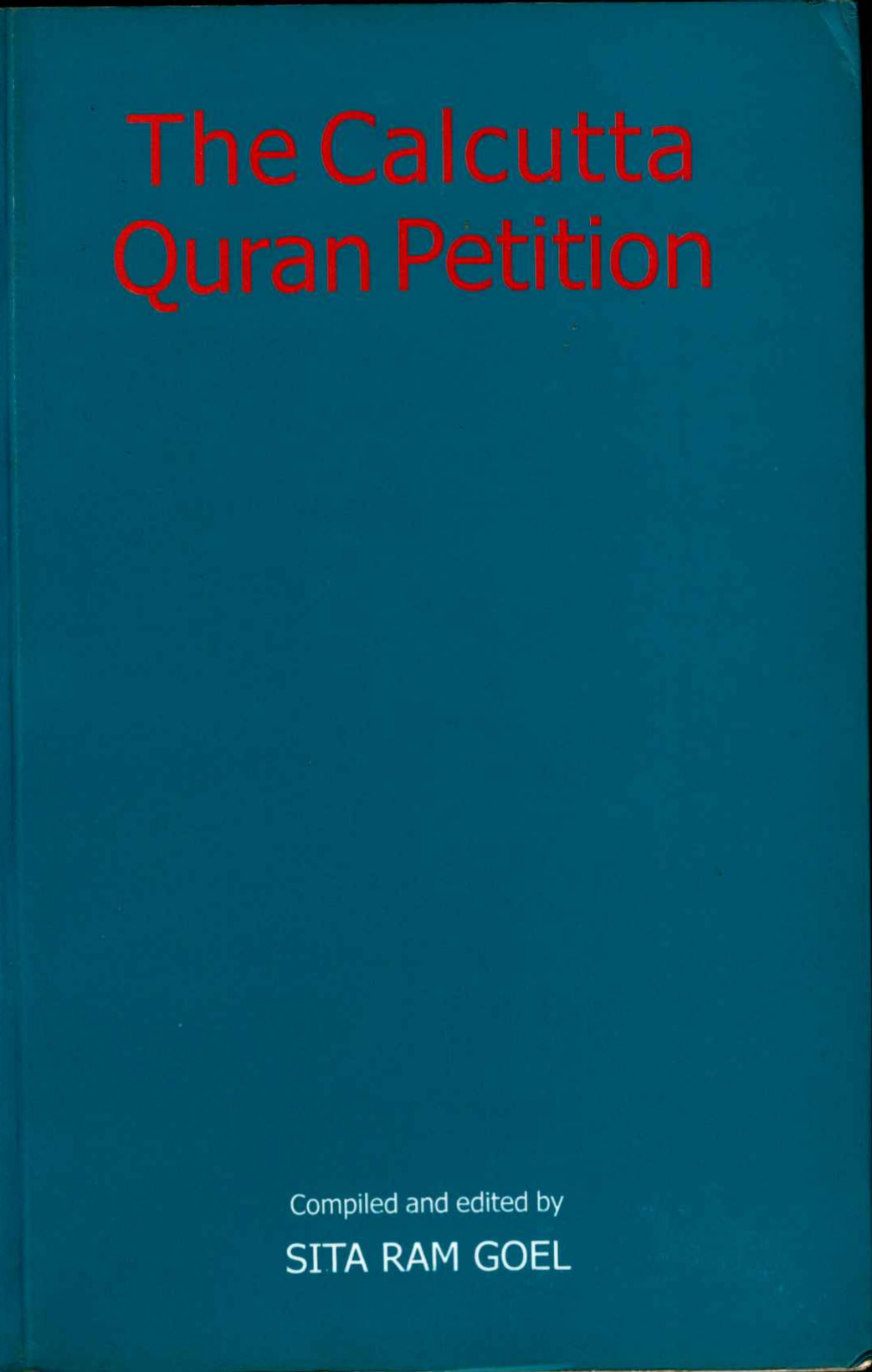 The Calcutta Quran Petition Sita Ram Goel This book was produced in EPUB format - photo 1