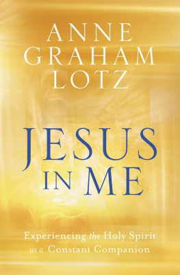 Anne Graham Lotz Jesus in Me: Experiencing the Holy Spirit as a Constant Companion
