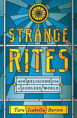 Tara Isabella Burton Strange Rites: New Religions for a Godless World