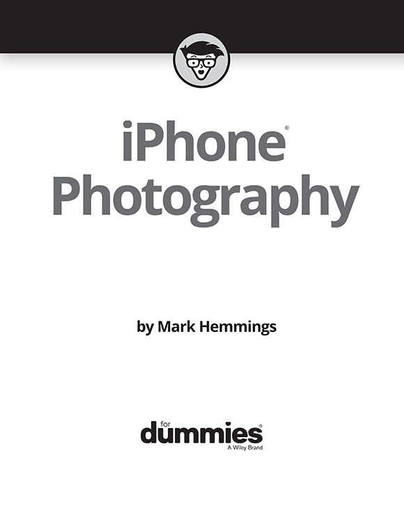 iPhone Photography For Dummies Published by John Wiley Sons Inc 111 - photo 2