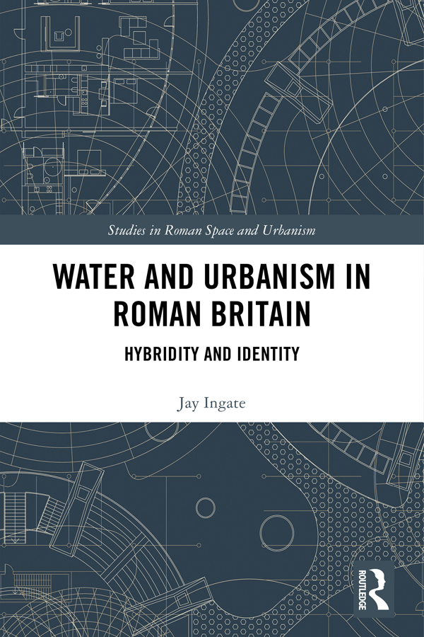 Water and Urbanism in Roman Britain The establishment of large-scale water - photo 1