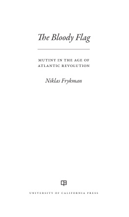 Niklas Frykman The Bloody Flag: Mutiny in the Age of Atlantic Revolution