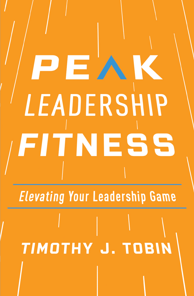 MORE PRAISE FOR PEAK LEADERSHIP FITNESS A perfect read to support leaders for - photo 1