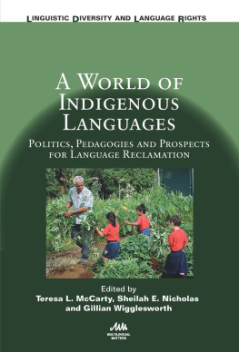 Teresa L. McCarty A World of Indigenous Languages: Politics, Pedagogies and Prospects for Language Reclamation