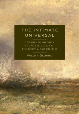 Desmond The intimate universal: the hidden porosity among religion, art, philosophy, and politics