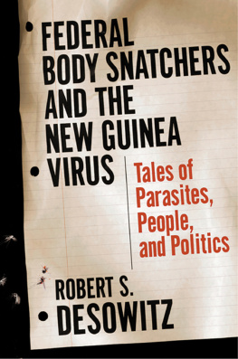 Desowitz - Federal bodysnatchers and the New Guinea virus: people, parasites, politics