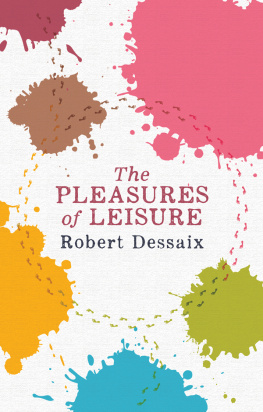 Dessaix - The Pleasures of Leisure