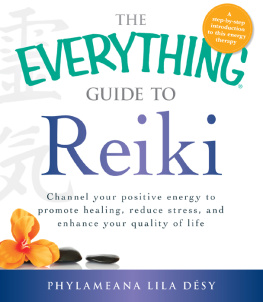Désy - The everything guide to reiki: channel your positive energy to promote healing, reduce stress, and enhance your quality of life