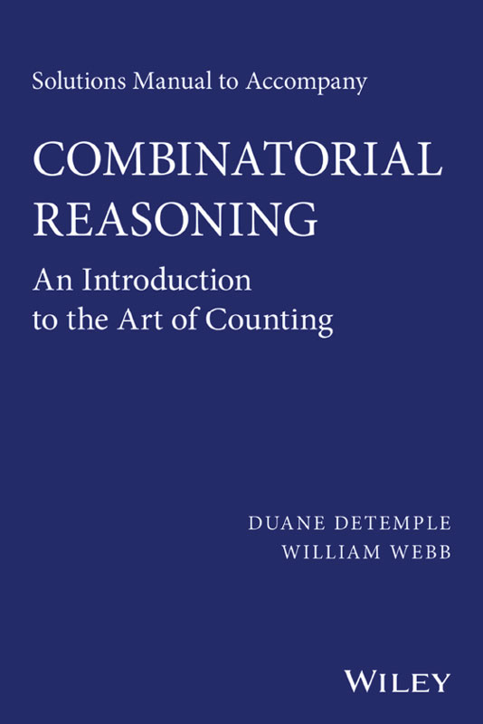 SOLUTIONS MANUAL TO ACCOMPANY COMBINATORIAL REASONING An Introduction to the - photo 1