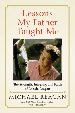 Denney Jim - Lessons my father taught me: the strength, integrity, and faith of Ronald Reagan