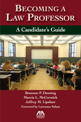Denning Brannon P. Becoming a Law Professor: A Candidates Guide