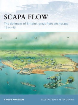 Dennis Peter - Scapa Flow: the Defences of Britains Great Fleet Anchorage 1914-45