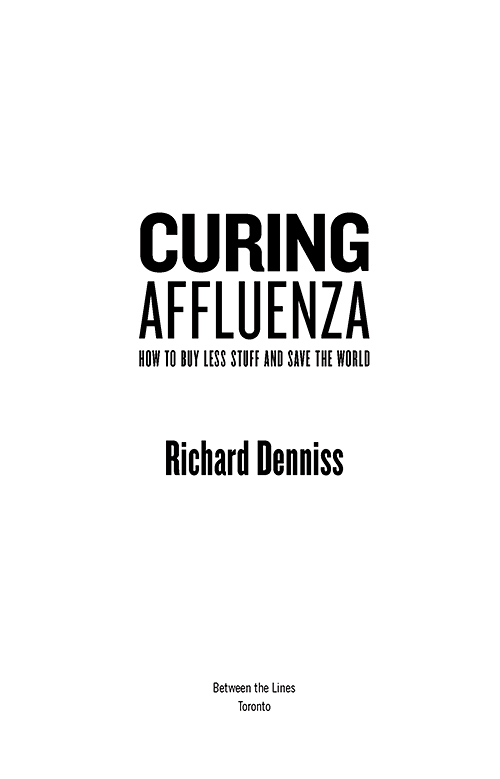 Curing Affluenza Copyright Richard Denniss 2017 First published in Australia in - photo 1