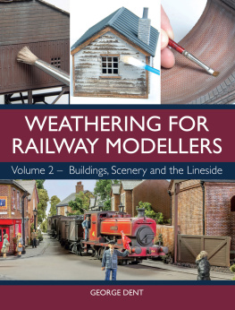 Dent Weathering for railway modellers. Volume 2, Buildings, scenery and the lineside