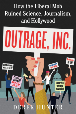 Derek Hunter - Outrage, Inc.: how the liberal mob ruined science, journalism, and Hollywood