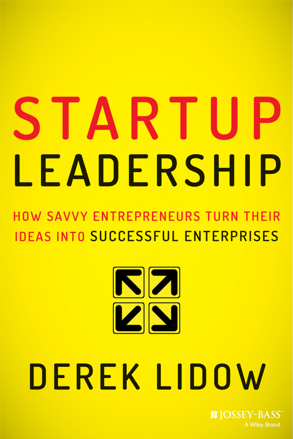 Praise for Startup Leadership Derek Lidow is right entrepreneurs not mere - photo 1