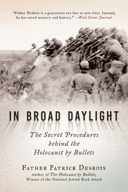 Desbois Patrick - In broad daylight: the secret procedures behind the Holocaust by bullets