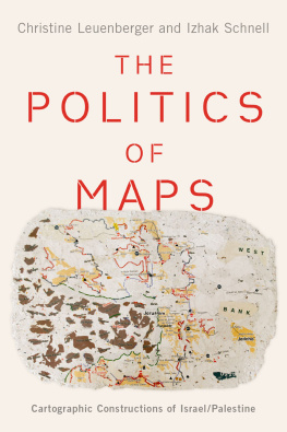 Christine Leuenberger - The Politics of Maps: Cartographic Constructions of Israel/Palestine