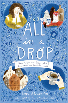 Alexander Lori All in a drop how Antony van Leeuwenhoek discovered an invisible world