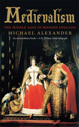 Alexander Medievalism The Middle Ages in Modern England