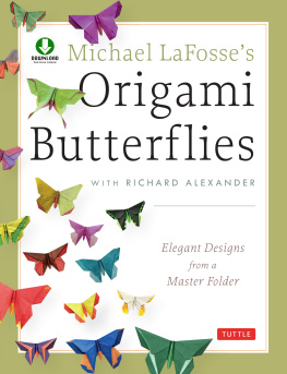 Alexander Richard L. Michael LaFosses Origami Butterflies: Elegant Designs from a Master Folder [Full-Color Book & Downloadable Instructional Media]