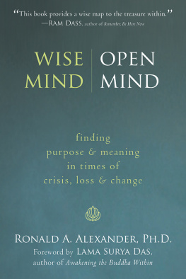 Alexander - Wise Mind, Open Mind: Finding Purpose and Meaning in Times of Crisis, Loss, and Change