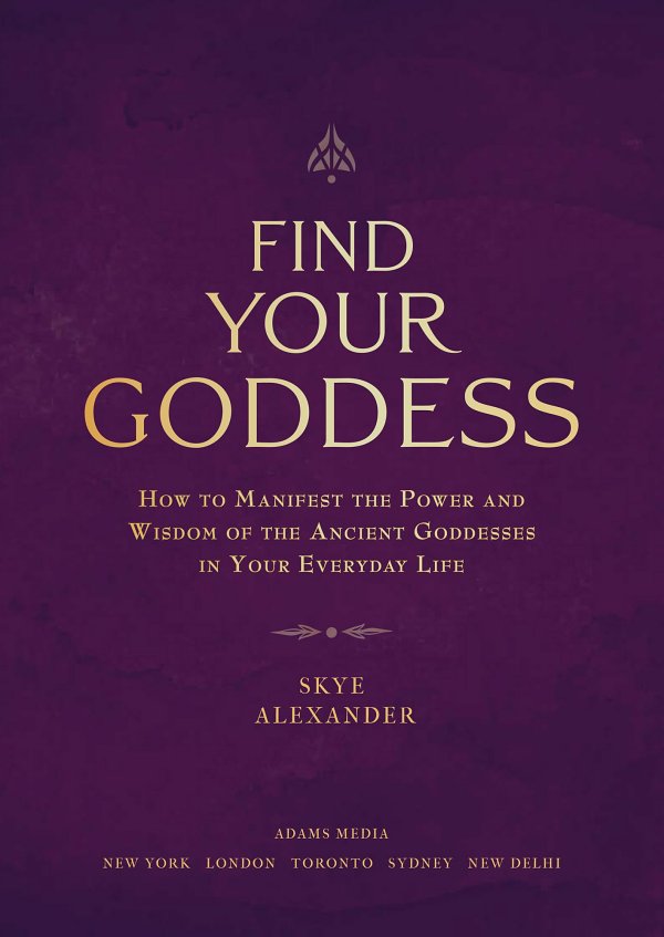 Find your goddess how to manifest the power and wisdom of the ancient goddesses in your everyday life - image 1