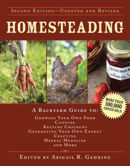 Abigail R. Gehring - Homesteading: a backyard guide to growing your own food, canning, keeping chickens, generating your own energy, crafting, herbal medicine, and more