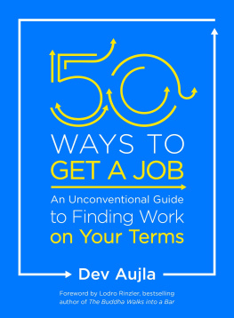 Dev Aujla 50 Ways to Get a Job: Customize Your Quest to Find Work You Love