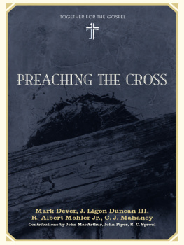 Dever - Preaching the cross: together for the gospel