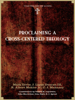 Dever - Proclaiming a Cross-Centered Theology (Contributors