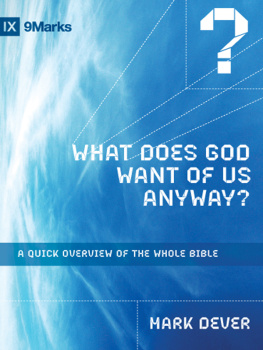 Dever - What does God want of us anyway?: a quick overview of the whole Bible