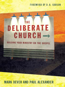 Dever Mark - The Deliberate Church: Building Your Ministry on the Gospel