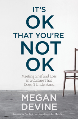 Devine - Its ok that youre not ok: meeting grief and loss in a culture that doesnt understand