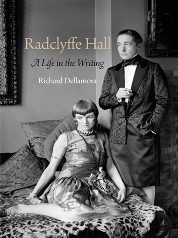 Radclyffe Hall A Life in the Writing Richard Dellamora PENN University of - photo 1