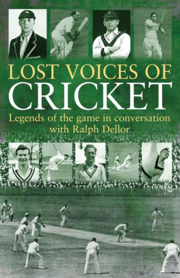 Dellor Ralph - Lost Voices of Cricket: Legends of the game in conversation with Ralph Dellor