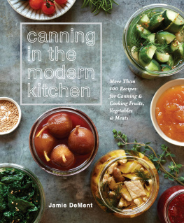 DeMent - Canning in the modern kitchen: more than 100 recipes for canning and cooking fruits, vegetables, and meats