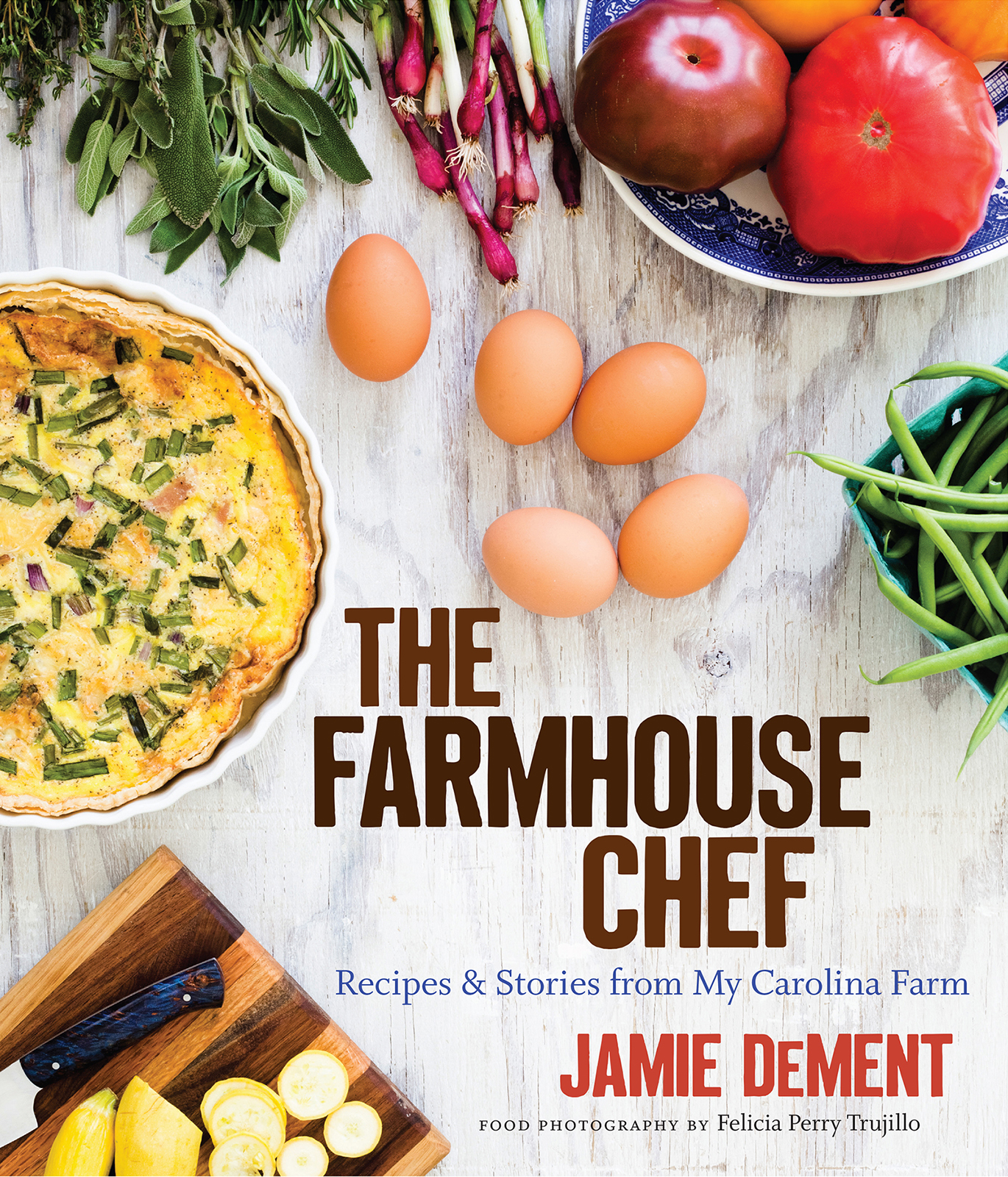 THE FARMHOUSE CHEF THE FARMHOUSE CHEF Recipes Stories from My Carolina - photo 1