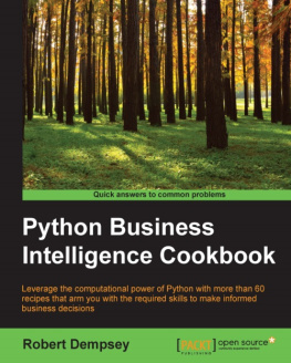 Dempsey - Python business intelligence cookbook leverage the computational power of Python with more than 60 recipes that arm you with the required skills to make informed business decisions