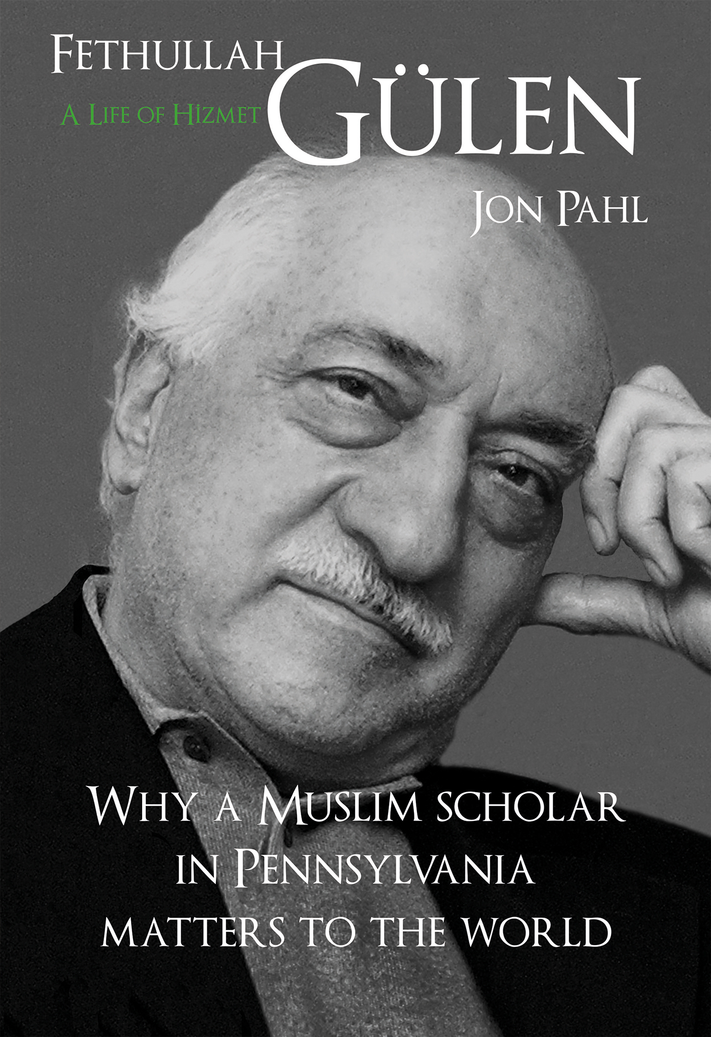 Praise for FETHULLAH GLEN A LIFE OF HIZMET As the most fascinating and - photo 1