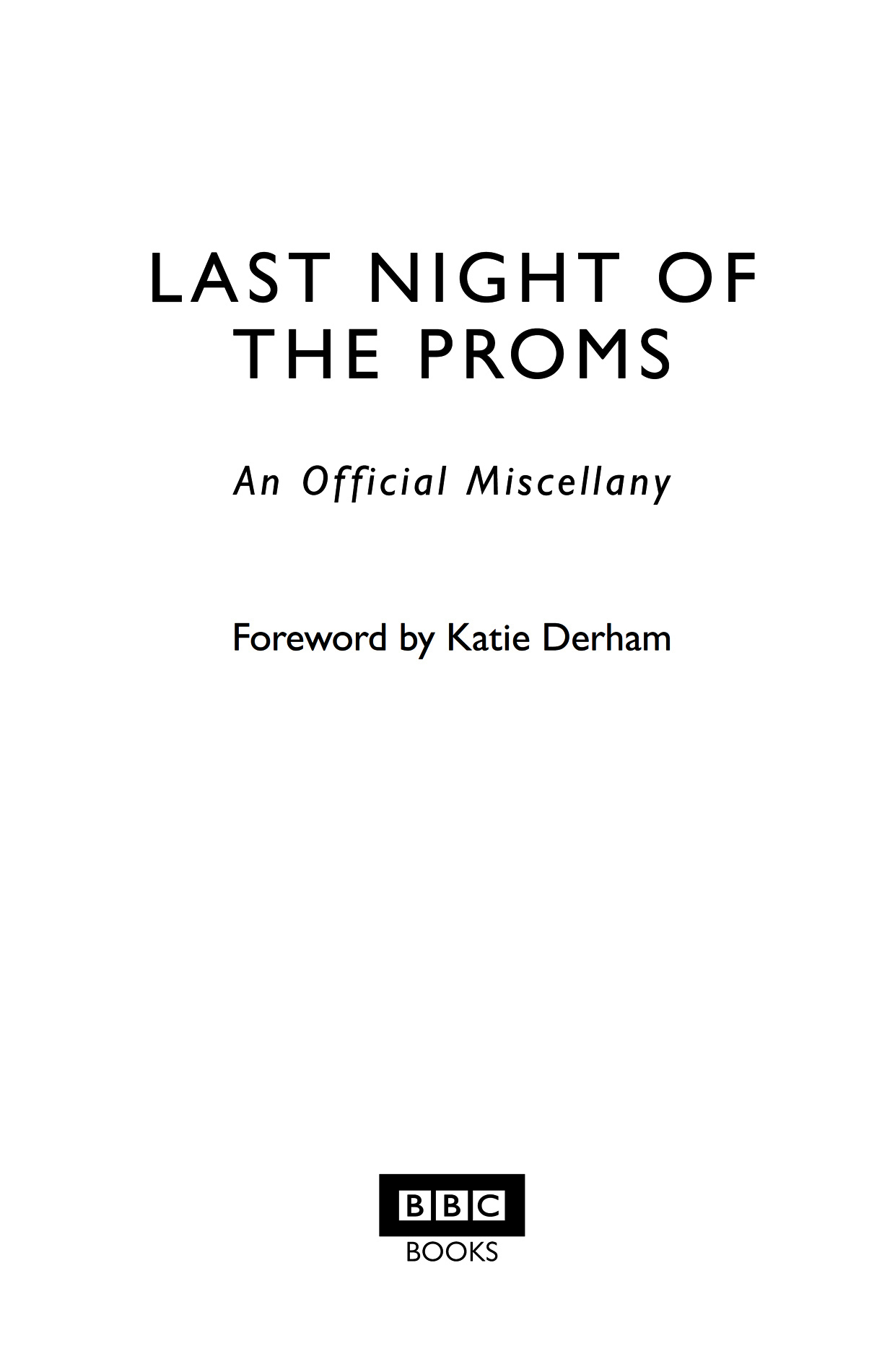 Foreword by Katie Derham For as long as I can remember the BBC Proms have been - photo 2