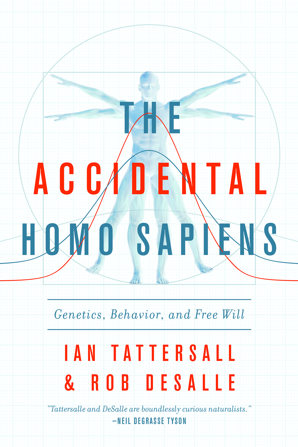 THE ACCIDENTAL HOMO SAPIENS Genetics Behavior and Free Will IAN TATTERSALL - photo 1