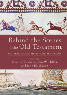 Jonathan S. Greer (Editor) Behind the Scenes of the Old Testament: Cultural, Social, and Historical Contexts