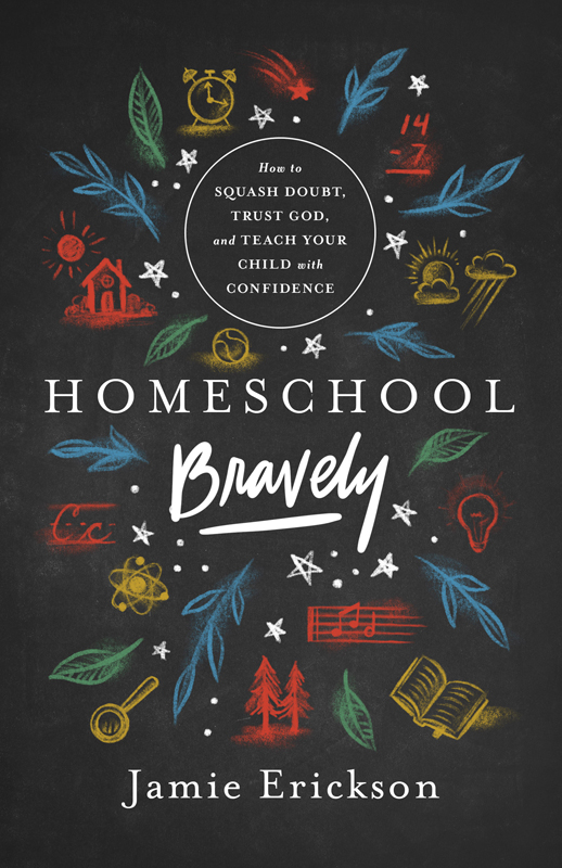 Praise for Homeschool Bravely A lifestyle of home education is not for the - photo 1