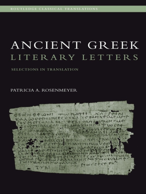 ANCIENT GREEK LITERARY LETTERS What was it about epistolarity that appealed so - photo 1